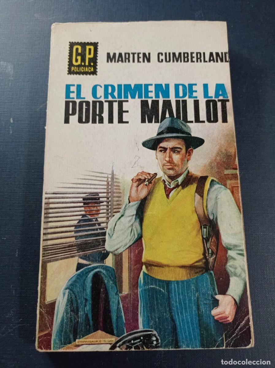 Libros de segunda mano: EL CRIMEN DE LA PORTE MAILLOT. MARTEN CUMBERLAND. G.P. POLICIACA N&ordm; 78. EDICIONES G. P. 1959. ++++