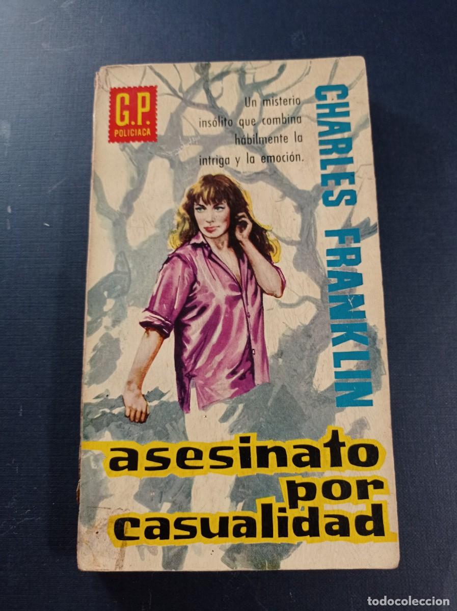 Libros de segunda mano: ASESINATO POR CASUALIDAD. CHARLES FRANKLIN. G.P. POLICIACA N&ordm; 170. EDICIONES G. P. 1961. SAMPER ++