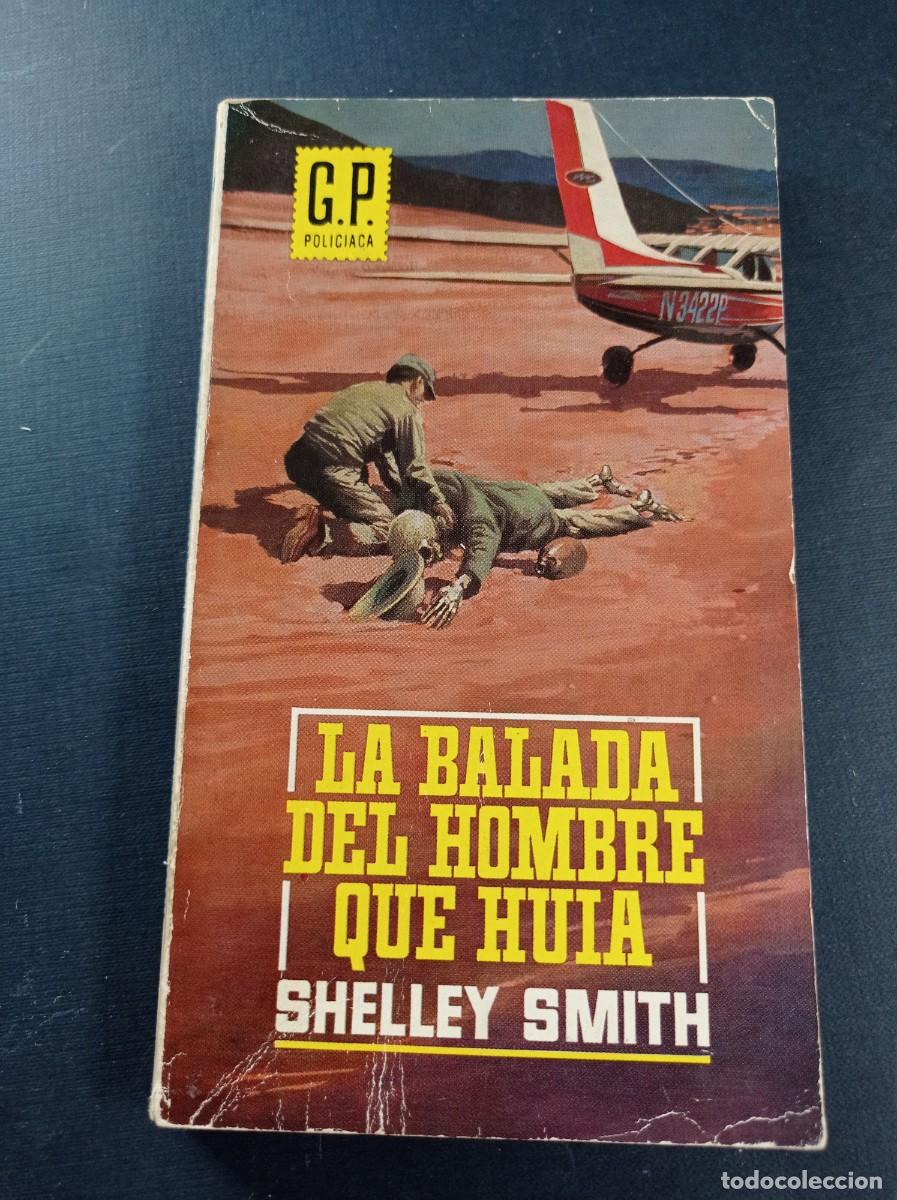 Libros de segunda mano: LA BALADA DEL HOMBRE QUE HU&Iacute;A. SHELLEY SMITH. G.P. POLICIACA N&ordm; 254. EDICIONES G. P. 1965. GRACIA ++