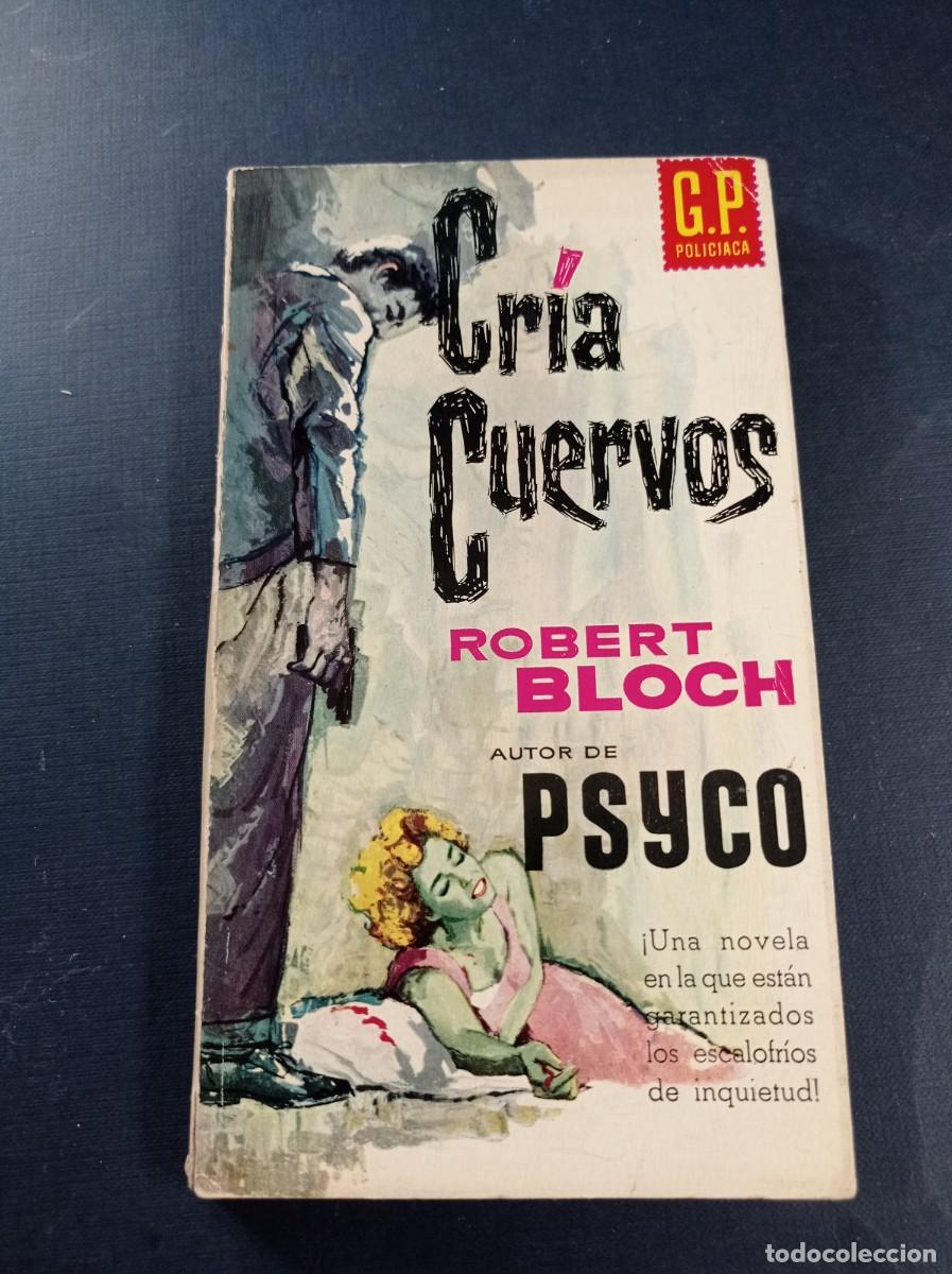 Libros de segunda mano: CR&Iacute;A CUERVOS. ROBERT BLOCH. TRADUCE A. RIVERO. G.P. POLICIACA N&ordm; 192. EDICIONES G. P. 1962. &Aacute;LVARO +