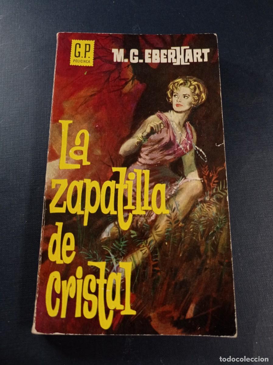 Libros de segunda mano: LA ZAPATILLA DE CRISTAL. M. G. EBENHART. G.P. POLICIACA N&ordm; 56. EDICIONES G. P. 1963. &Aacute;LVARO +++