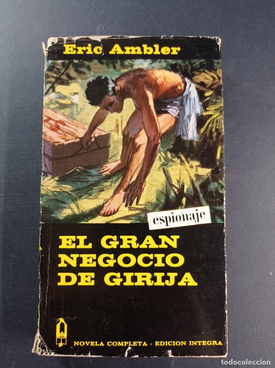 Libros de segunda mano: EL GRAN NEGOCIO DE GIRIJA. ERIC AMBLER. ALCOT&Aacute;N ESPIONAJE N&ordm; 32. EDICIONES G. P. 1967. VER +++
