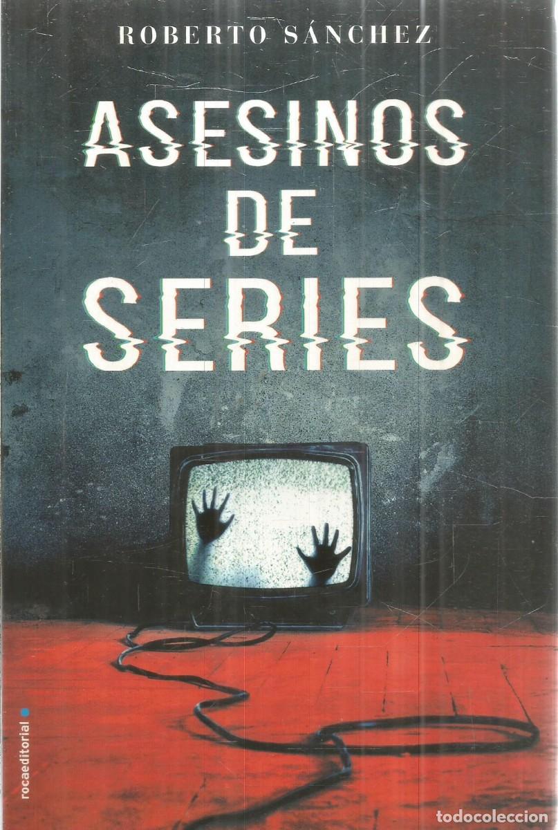 Libros de segunda mano: ROBERTO SANCHEZ. ASESINOS DE SERIES. ROCA EDITORIAL. PRIMERA EDICION