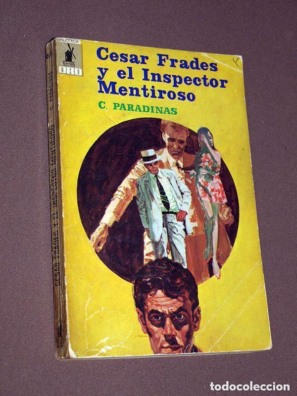 Libros de segunda mano: C&Eacute;SAR FRADES Y EL INSPECTOR MENTIROSO. CARMELO PARADINAS. BIB. ORO N&ordm; 611. MOLINO, 1969. C&Oacute;RDOBA +++