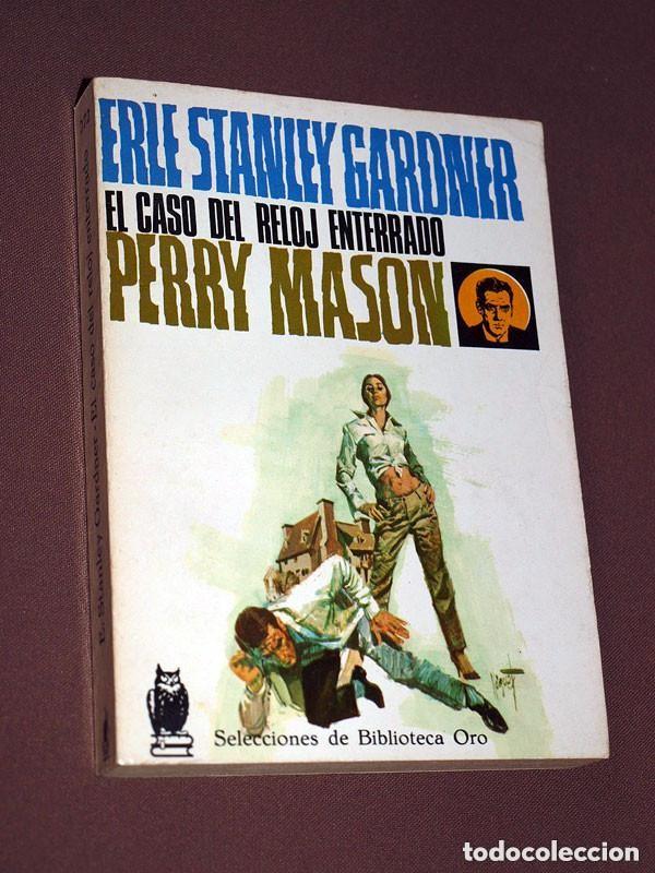 Libros de segunda mano: PERRY MASON: EL CASO DEL RELOJ ENTERRADO. ERLE STANLEY GARDNER. SEL. BIB. ORO 272. MOLINO, 1970 +++