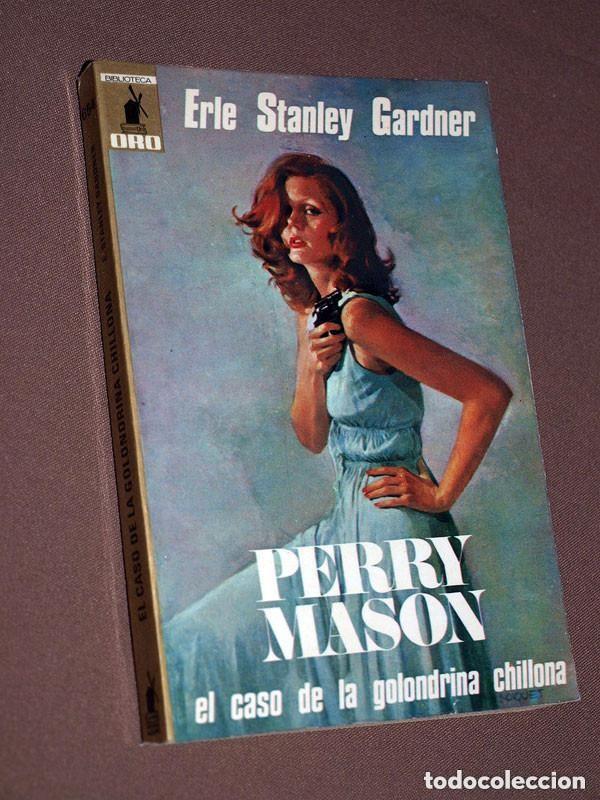 Libros de segunda mano: PERRY MASON: EL CASO DE LA GOLONDRINA CHILLONA. ERLE STANLEY GARDNER. BIB. ORO 654. MOLINO, 1973 ++