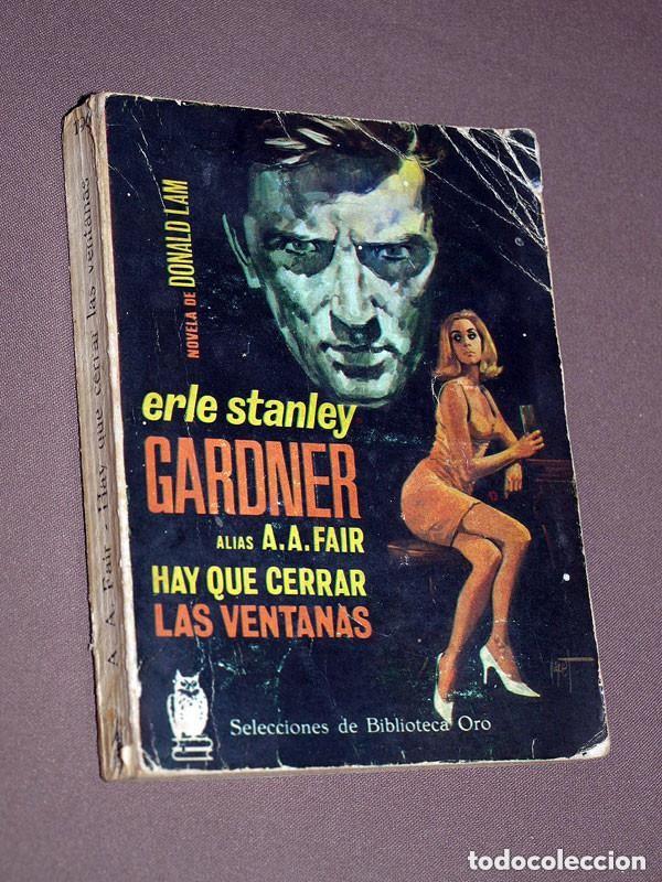 Libros de segunda mano: DONALD LAM HAY QUE CERRAR LAS VENTANAS. E. STANLEY GARDNER A. A. FAIR. SEL. BIB. ORO 196 MOLINO 1963