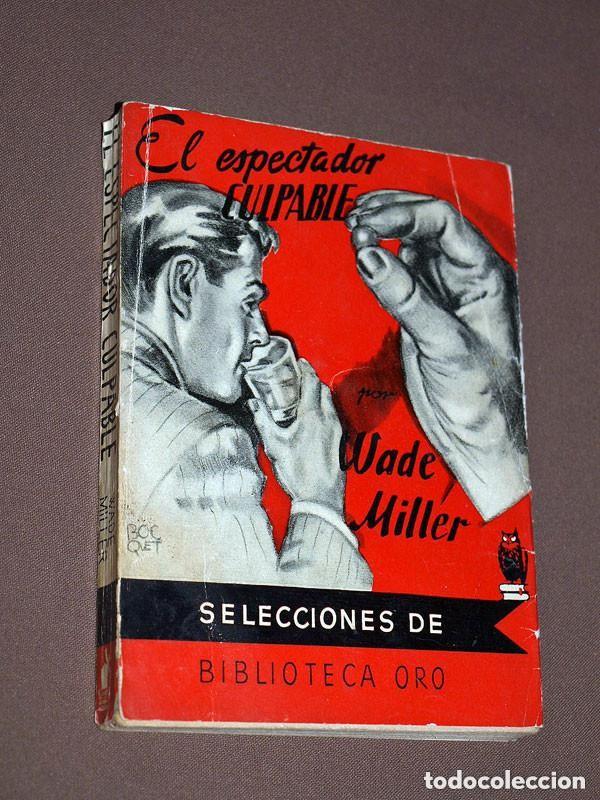 Libros de segunda mano: EL ESPECTADOR CULPABLE. WADE MILLER. L&Oacute;PEZ HIPKISS. SELECCIONES BIBLIOTECA ORO N&ordm; 100. MOLINO, 1954
