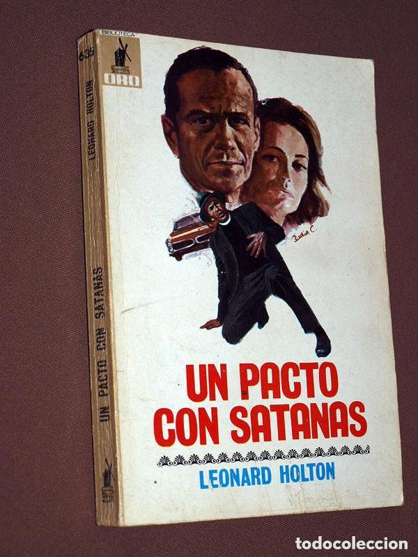 Libros de segunda mano: UN PACTO CON SATAN&Aacute;S. LEONARD HOLTON. UNTERLOHNER. BAD&Iacute;A CAMPS. BIBLIOTECA ORO N 635. MOLINO, 1971