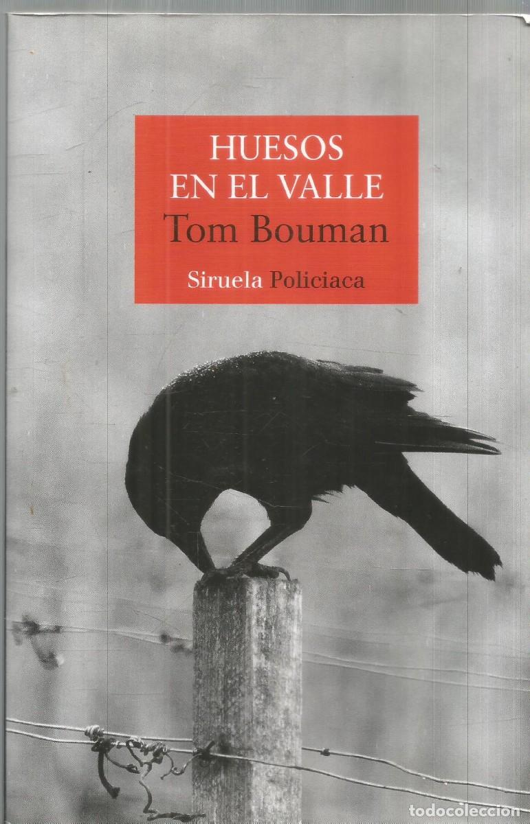 Libros de segunda mano: TOM BOUMAN. HUESOS EN EL VALLE. SIRUELA. PRIMERA EDICION