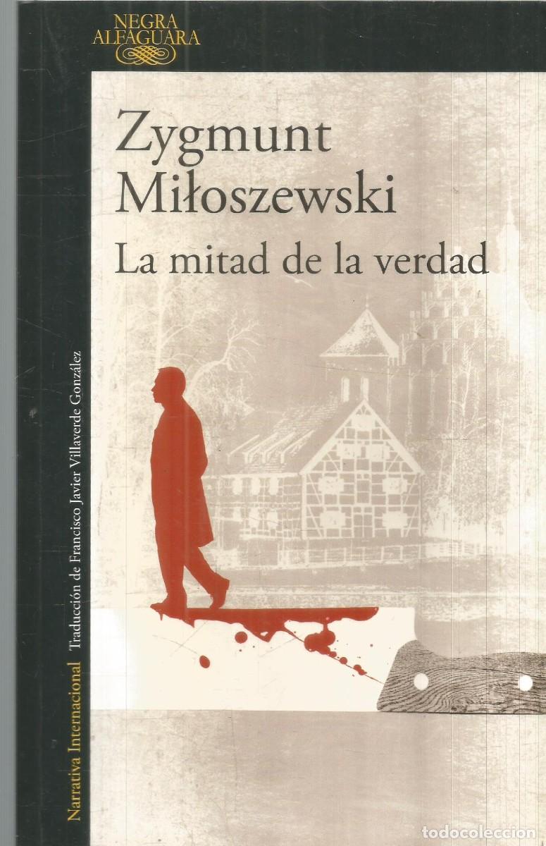 Libros de segunda mano: ZYGMUNT MILOSZEWSKI. LA MITAD DE LA VERDAD. ALFAGUARA. PRIMERA EDICION