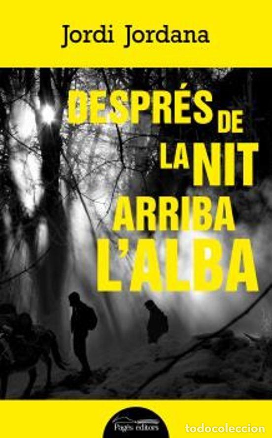Libros de segunda mano: DESPR&Eacute;S DE LA NIT ARRIBA L'ALBA. Jordi Jordana. Pag&egrave;s Editors