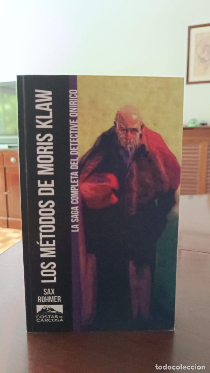 Libros de segunda mano: Los m&eacute;todos de Moris Klaw &mdash; La saga completa del detective on&iacute;rico &mdash; Sax Rohmer