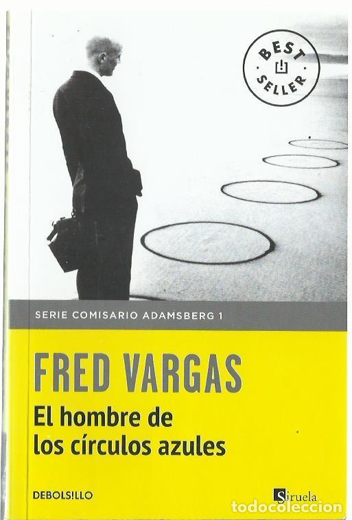 Libros de segunda mano: Fred VARGAS : El hombre de los c&iacute;rculos azules. Traducci&oacute;n de Helena del Amo 250 p. Ed. Siruela, Bol