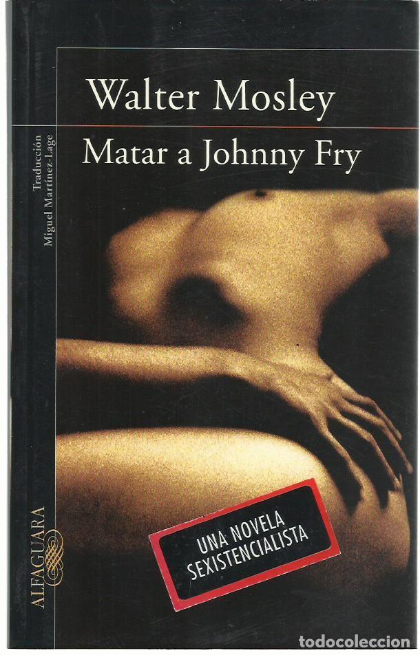 Libros de segunda mano: Walter MOSLEY : Matar a Johnny Fry. (Traducci&oacute;n de Miguel Mart&iacute;nez-Lage. Eds. Alfaguara, 2007)
