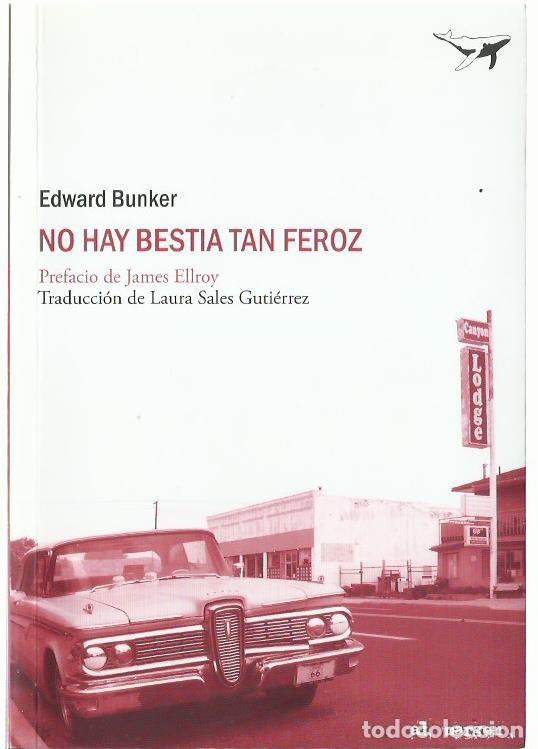 Livros em segunda m&atilde;o: Edward BUNKER : No hay bestia tan feroz. (Pr&oacute;logo de James Ellroy. Sajal&iacute;n ediores, 2012)