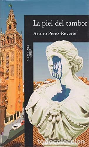 Libros de segunda mano: La Piel del Tambor - Arturo P&eacute;rez-Reverte - Alfaguara - Hisp&aacute;nica, 2512
