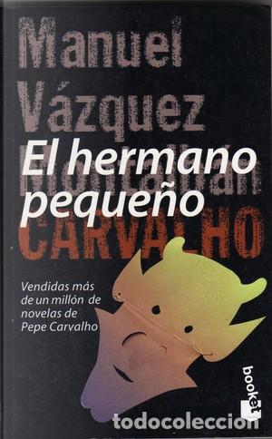 Libros de segunda mano: El Hermano Peque&ntilde;o: Serie Carvalho - Vazquez Montalban Manu - Booket - Novela, 410