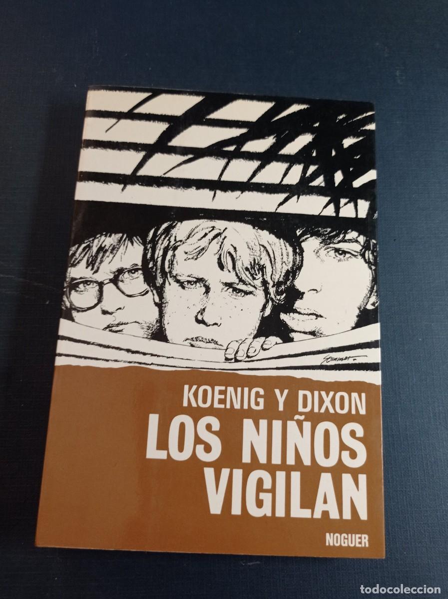 Libros de segunda mano: LOS NI&Ntilde;OS VIGILAN. KOENIG Y DIXON. ESFINGE N&ordm; 32. NOGUER, 1974. ENRIQUE DE OBREG&Oacute;N. MANFRED SOMMER +
