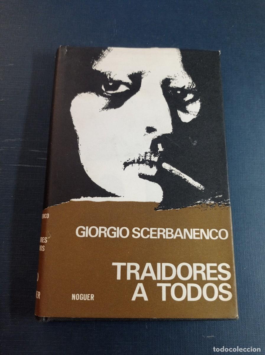 Libros de segunda mano: TRAIDORES A TODOS. GIORGIO SCERBANENCO. ESFINGE 20. NOGUER, 1971. RIERA ROJAS. FERNANDO GUTI&Eacute;RREZ +