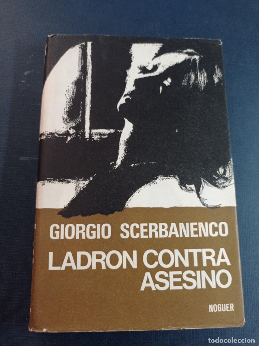 Libros de segunda mano: LADR&Oacute;N CONTRA ASESINO. GIORGIO SCERBANENCO. ESFINGE N&ordm; 22. NOGUER, 1972. F. GUTI&Eacute;RREZ. RIERA ROJAS +