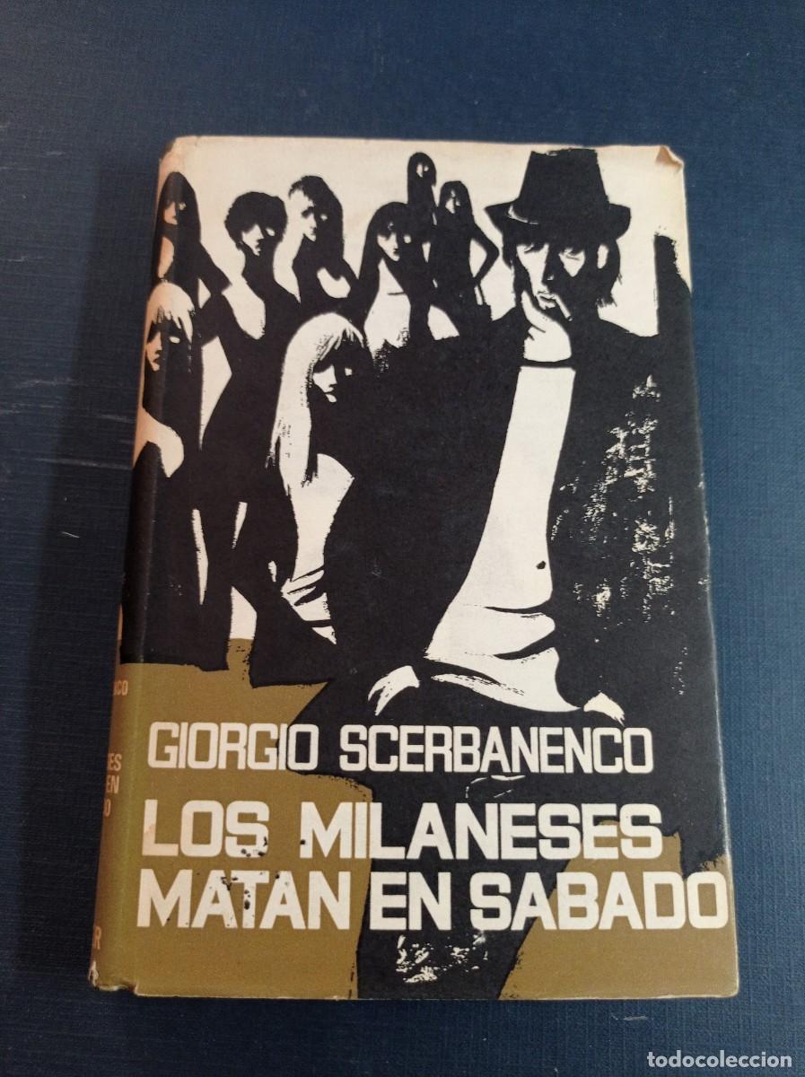 Livros em segunda m&atilde;o: LOS MILANESES MATAN EN S&Aacute;BADO. GIORGIO SCERBANENCO. ESFINGE 11. NOGUER, 1971. GUTI&Eacute;RREZ. RIERA ROJAS