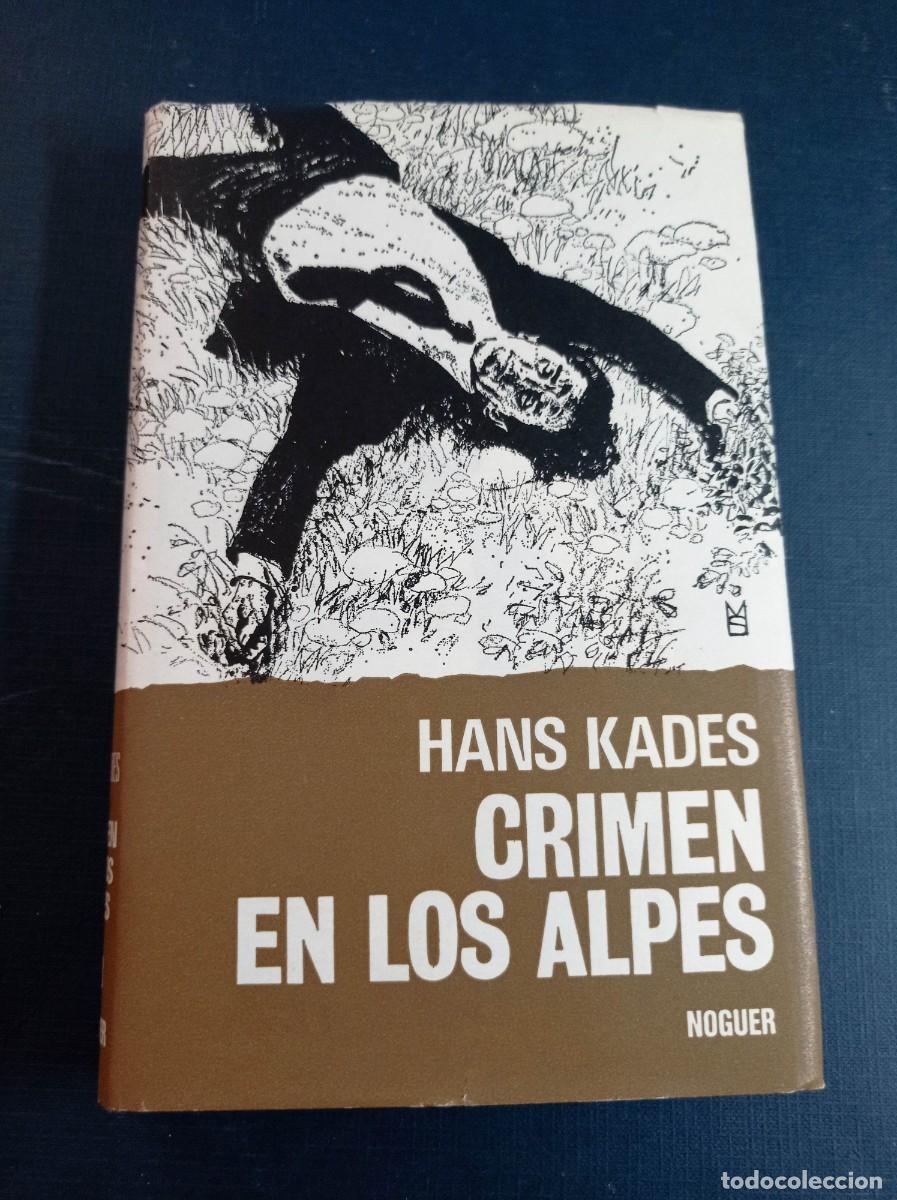 Libros de segunda mano: CRIMEN EN LOS ALPES. HANS KADES. ESFINGE N&ordm; 28. NOGUER, 1973. JUAN GOD&Oacute;. MANFRED SOMMER +++