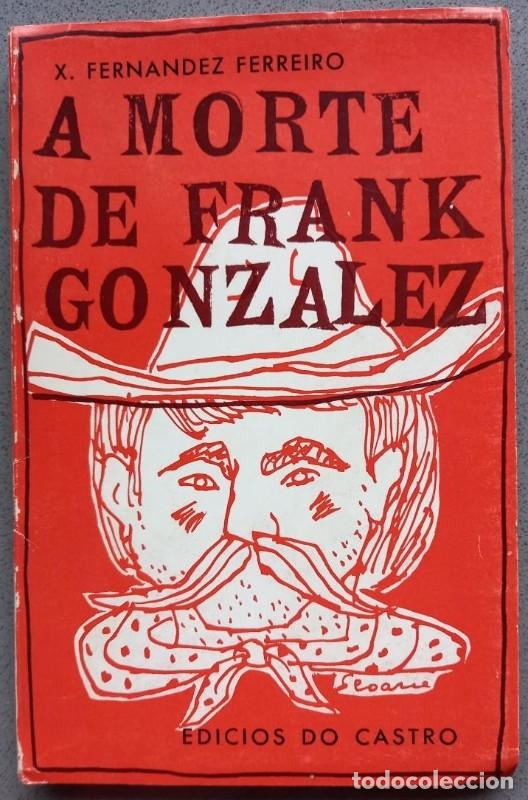 Libros de segunda mano: Morte de Frank Gonz&aacute;lez, a - Xos&eacute; Fern&aacute;ndez Ferreiro - Edici&oacute;s Do Castro