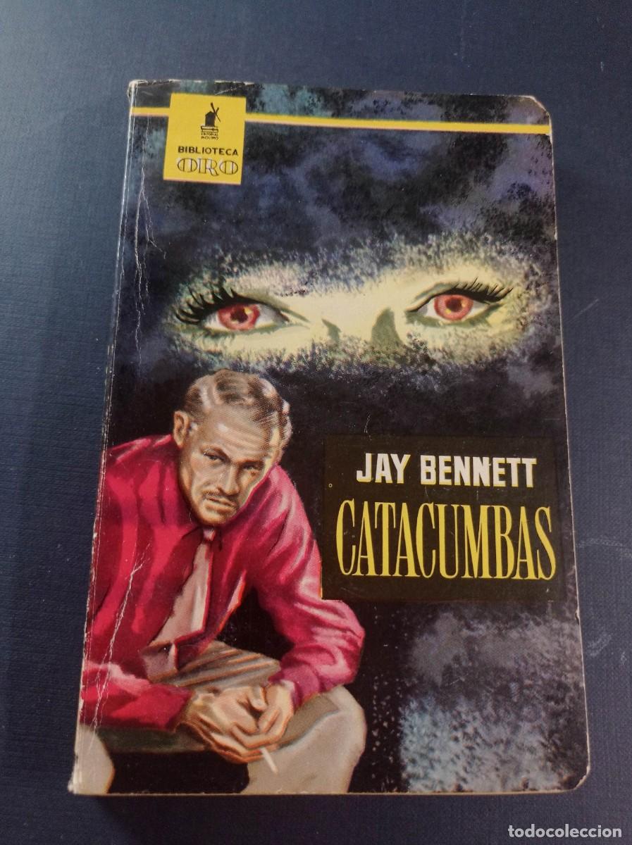 Libros de segunda mano: CATACUMBAS. JAY BENNETT. TERESA BRANYAS. PABLO RAM&Iacute;REZ. BIBLIOTECA ORO N&ordm; 437. MOLINO, 1962 +++