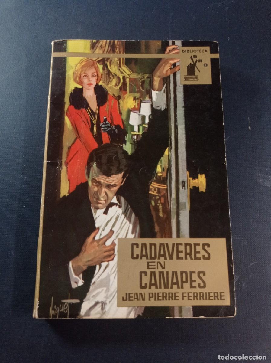 Libros de segunda mano: CAD&Aacute;VERES EN CANAP&Eacute;S. JEAN PIERRE FERRIERE. RODR&Iacute;GUEZ ORTA. NOIQUET. BIB. ORO N&ordm; 492. MOLINO, 1964 +