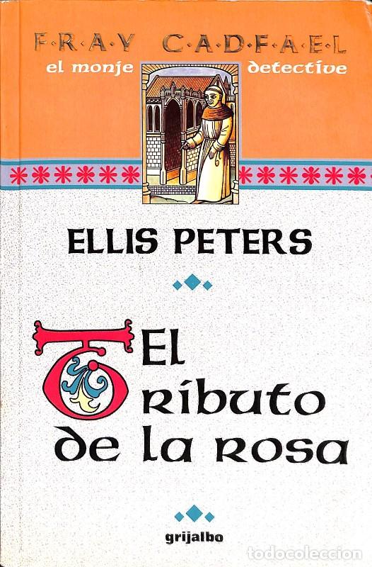 Libros de segunda mano: El Tributo de la Rosa - Peters, Ellis - Grijalbo - Fray Cadfael, el Monje Detective