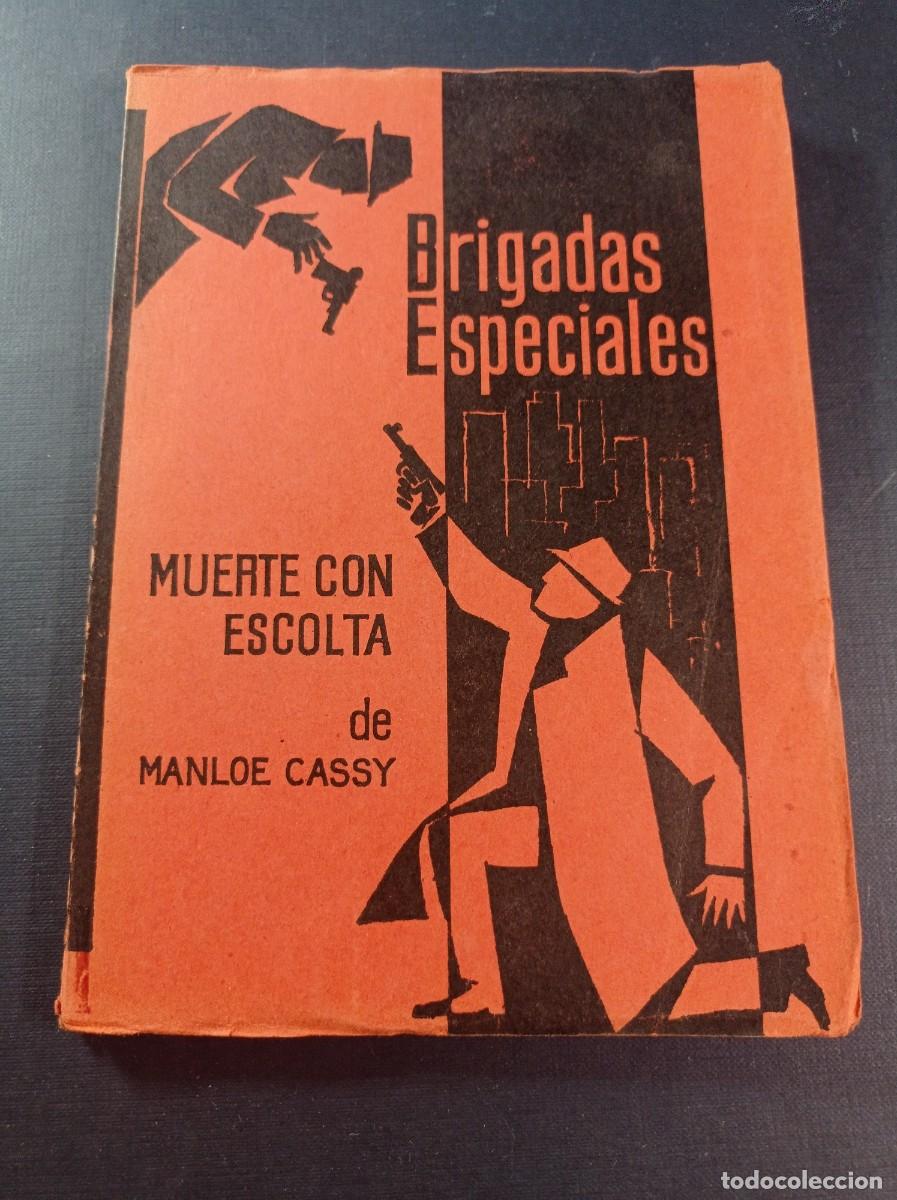 Libros de segunda mano: MUERTE CON ESCOLTA. MANLOE CASSY (L&Oacute;PEZ CASANOVAS). COL. BRIGADAS ESPECIALES. RODEGAR 1963 +++