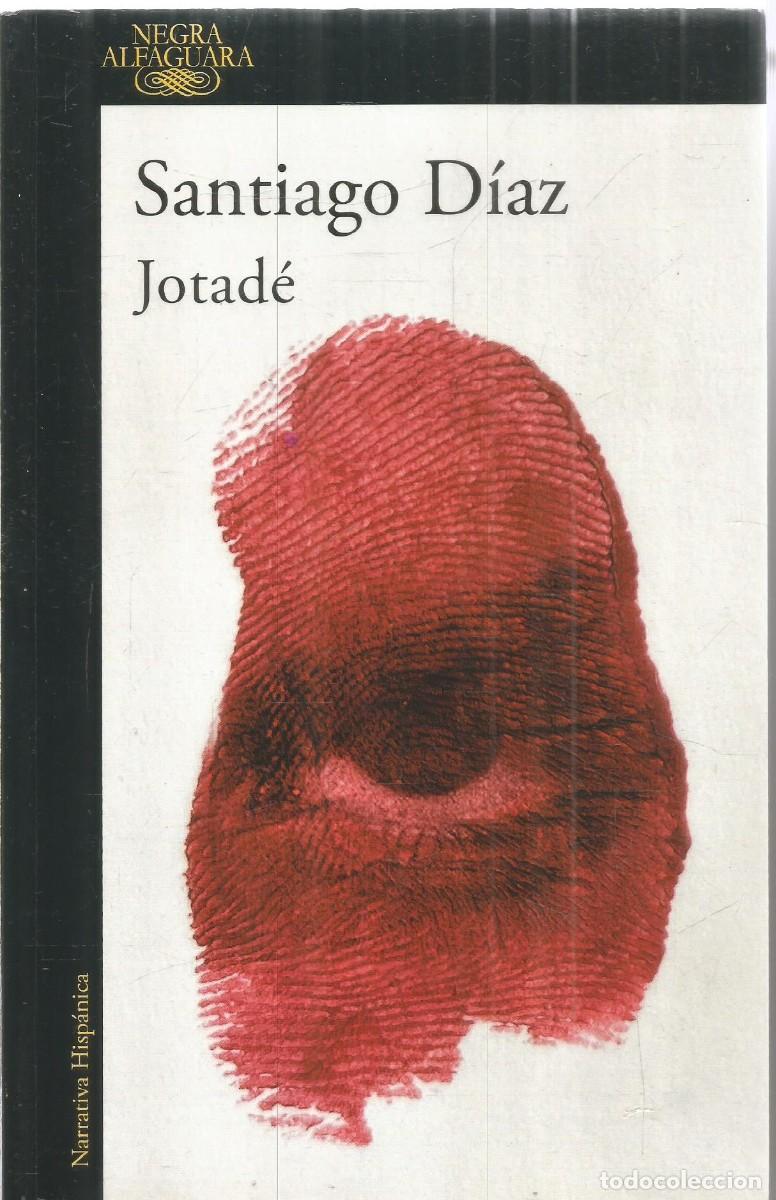 Libros de segunda mano: SANTIAGO DIAZ. JOTADE. ALFAGUARA.