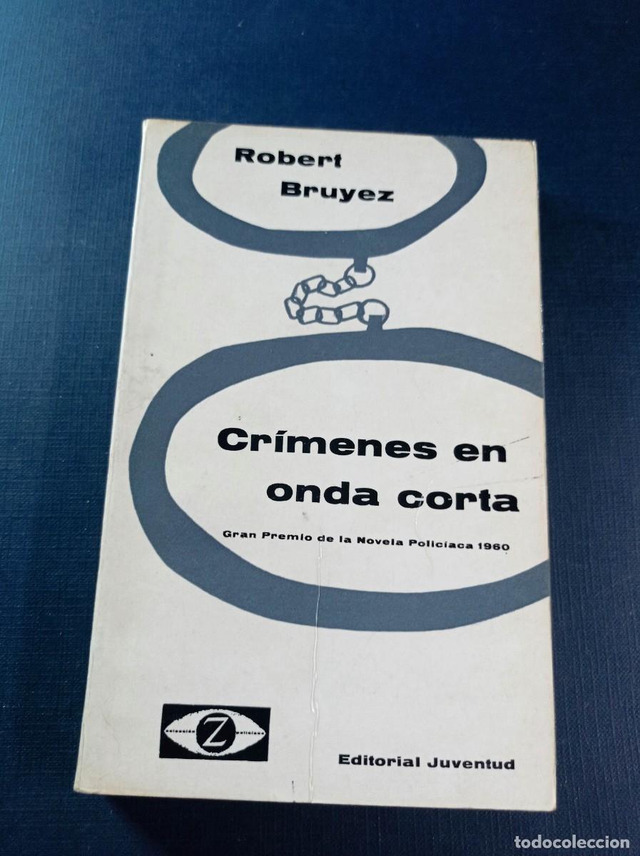 Libros de segunda mano: CRIMENES EN ONDA CORTA. ROBERT BRUYEZ. ORTA MANZANO. Z POLICIACA N&ordm; 7. JUVENTUD, 1963. VER +++