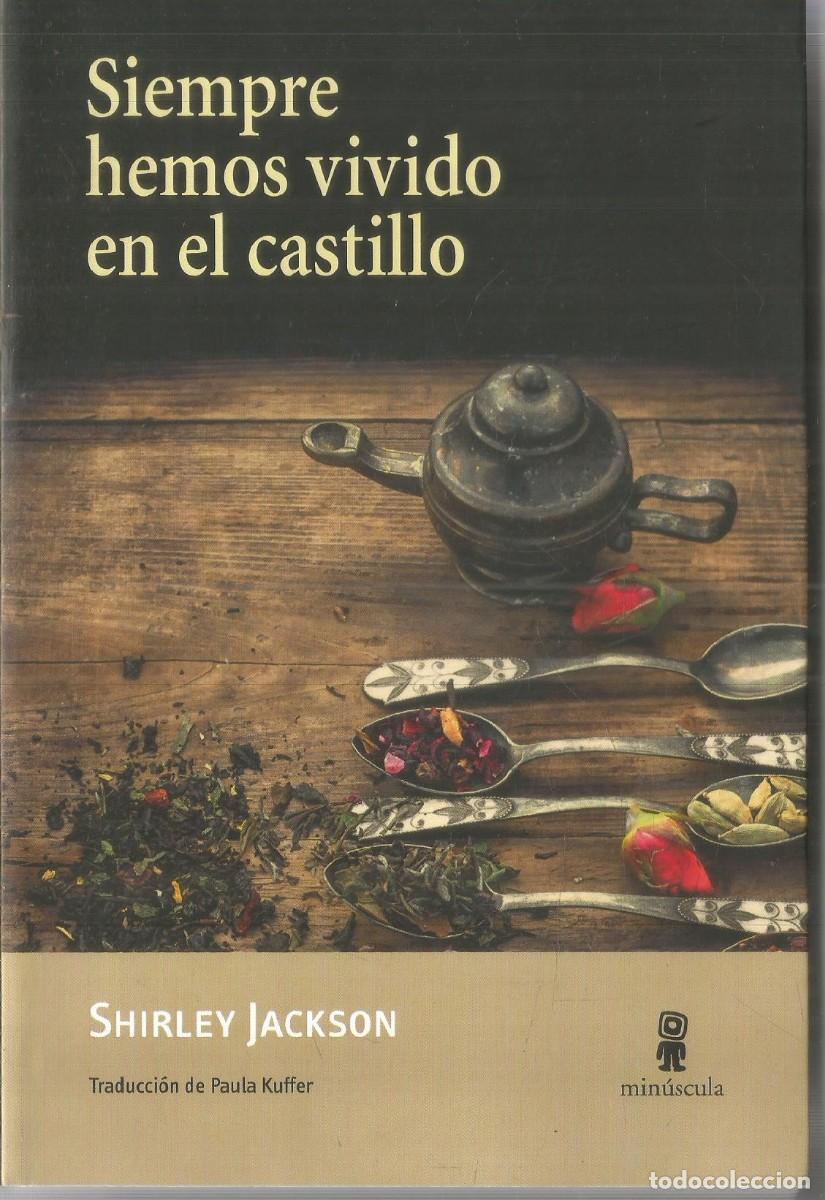 Libros de segunda mano: SHIRLEY JACKSON. SIEMPRE HEMOS VIVIDO EN EL CASTILLO. MINUSCULA.