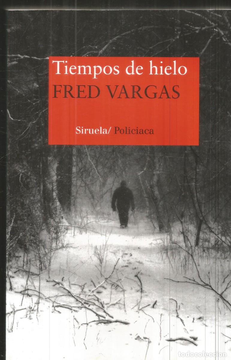 Libri di seconda mano: FRED VARGAS. TIEMPOS DE HIELO SIRUELA. PRIMERA EDICION