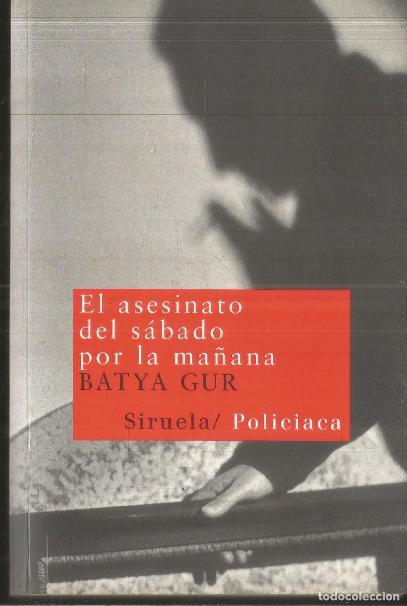 Libros de segunda mano: BATYA GUR. EL ASESINATO DEL SABADO POR LA MA&Ntilde;ANA. SIRUELA. PRIMERA EDICION