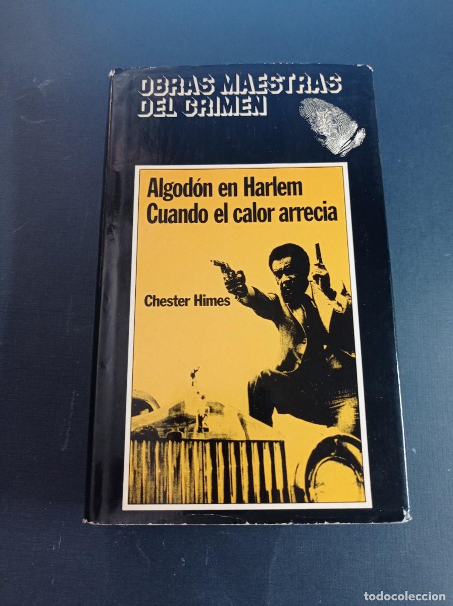 Libros de segunda mano: ALGOD&Oacute;N EN HARLEM / CUANDO EL CALOR ARRECIA. CHESTER HIMES. OBRAS MAESTRAS DEL CRIMEN. MAE, 1980 +++