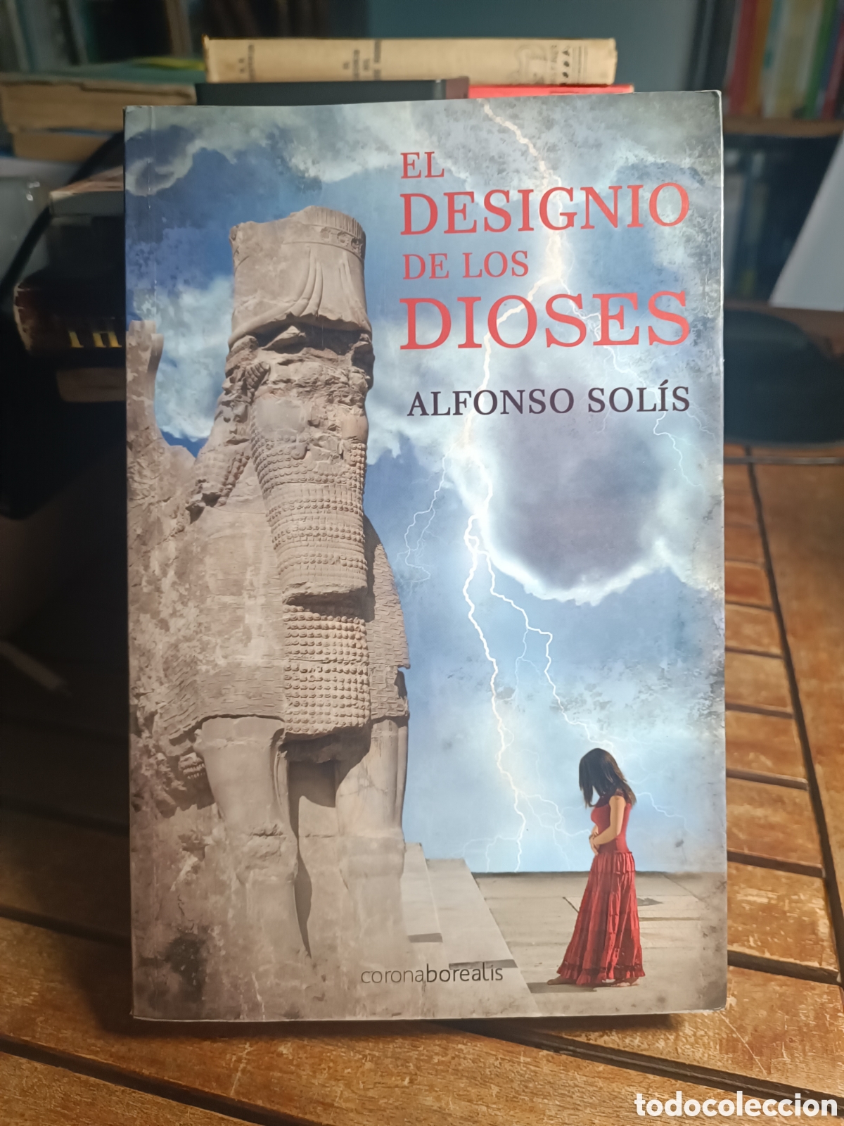 Libros de segunda mano: EL DESIGNIO DE LOS DIOSES SOL&Iacute;S ALFONSO EDICIONES CORONA BOREALIS 2009 primera edici&oacute;n Jes&uacute;s callejo