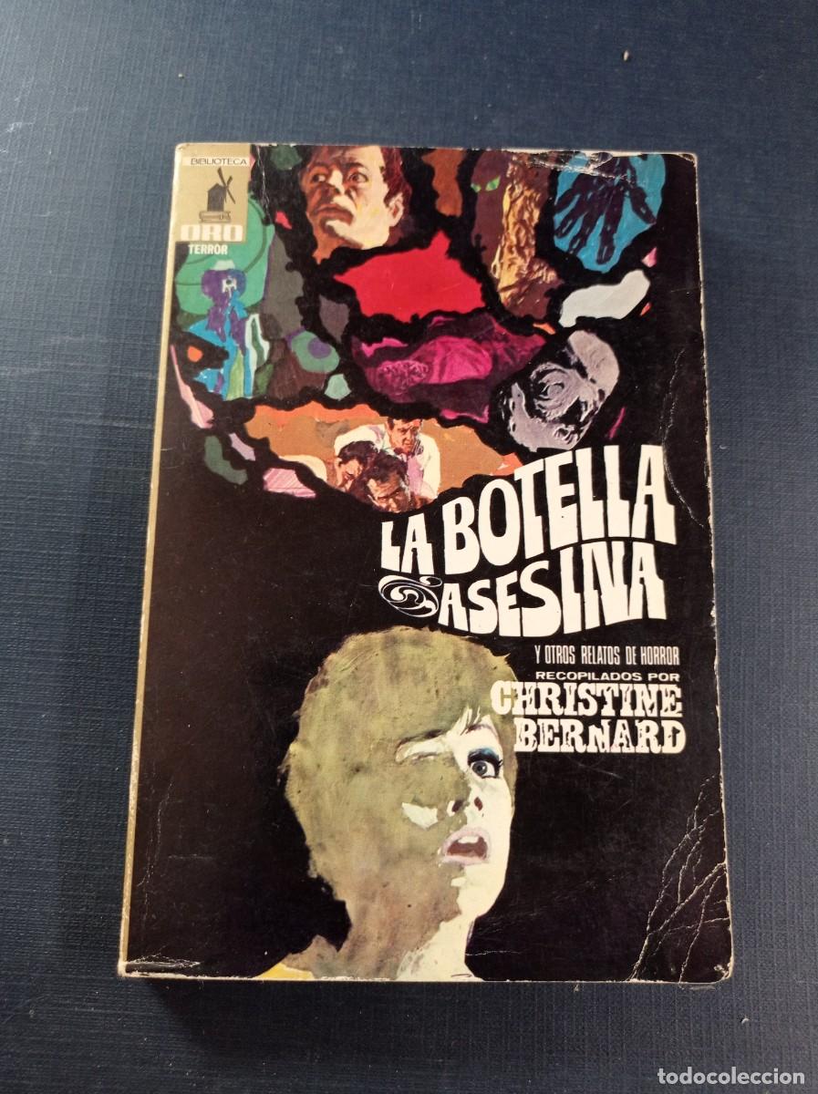 Libros de segunda mano: LA BOTELLA ASESINA Y OTROS RELATOS DE HORROR. CHRISTINE BERNARD. BIB. ORO TERROR 21. MOLINO, 1969 ++