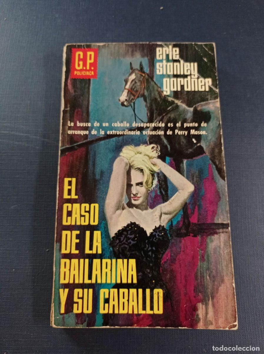 Second hand books: PERRY MASON: EL CASO DE LA BAILARINA Y SU CABALLO. ERLE STANLEY GARDNER. G.P. POLICIACA 196. 1962 ++