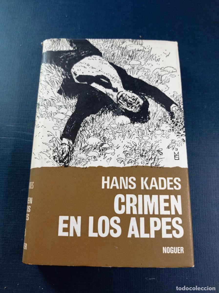Libros de segunda mano: CRIMEN EN LOS ALPES. HANS KADES. ESFINGE N&ordm; 28. NOGUER, 1973. JUAN GOD&Oacute;. MANFRED SOMMER +++