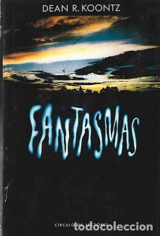 Libros de segunda mano: FANTASMAS. DEAN R. KOONTZ. C&Iacute;RCULO DE LECTORES. 1989.