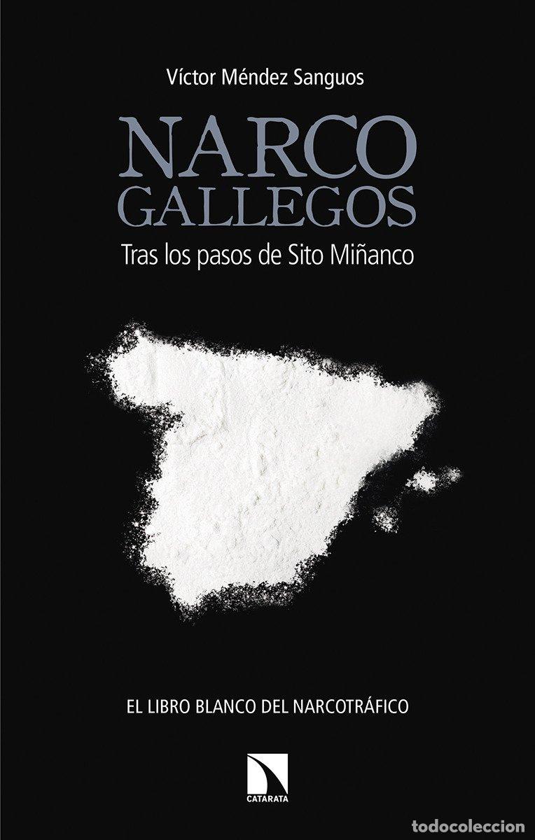 Libros de segunda mano: Narcogallegos: Tras los Pasos de Sito Mi&ntilde;anco - M&eacute;ndez Sanguos, V&iacute;ctor - Los Libros de la Catarata