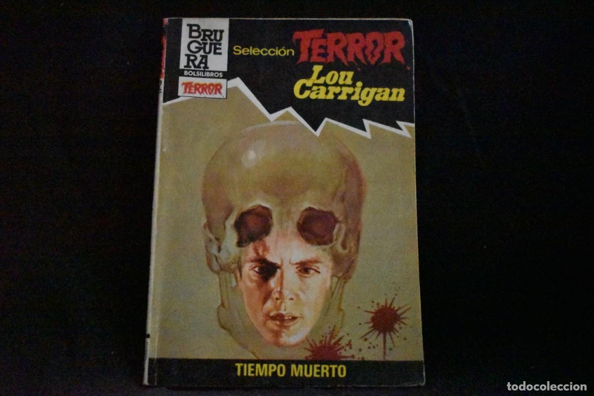 Libros de segunda mano: SELECCI&Oacute;N TERROR N&ordm; 542. TIEMPO MUERTO. LOU CARRIGAN. BOLSILIBROS BRUGUERA