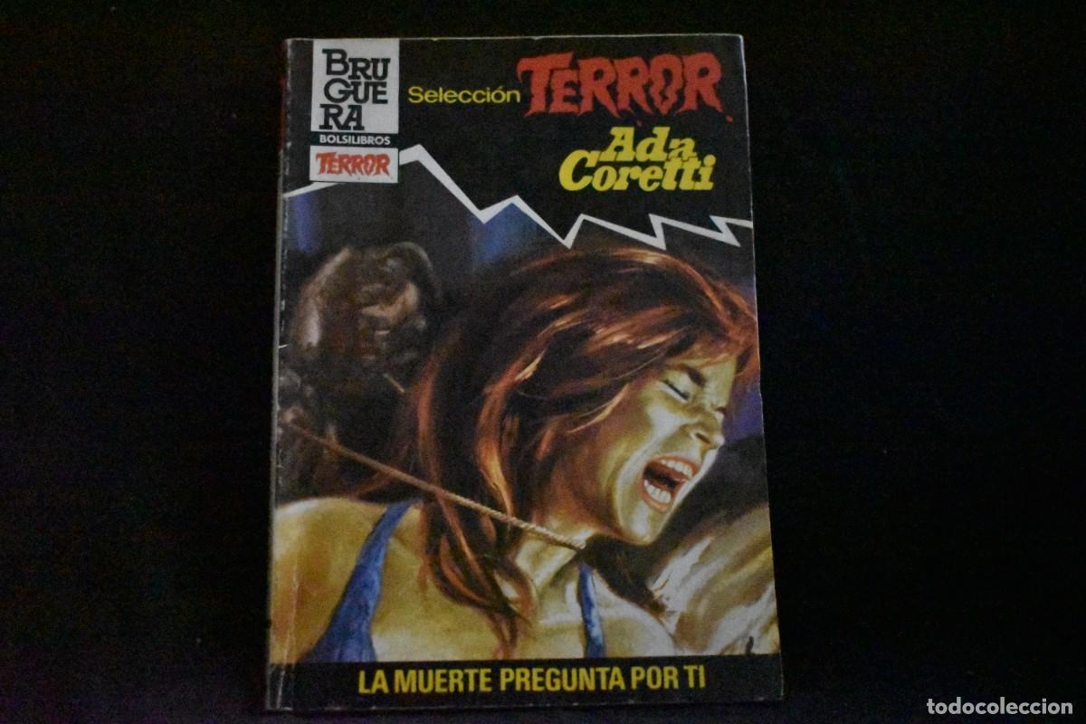 Libros de segunda mano: SELECCI&Oacute;N TERROR N&ordm; 540. LA MUERTE PREGUNTA POR TI. ADA CORETTI. BOLSILIBROS BRUGUERA