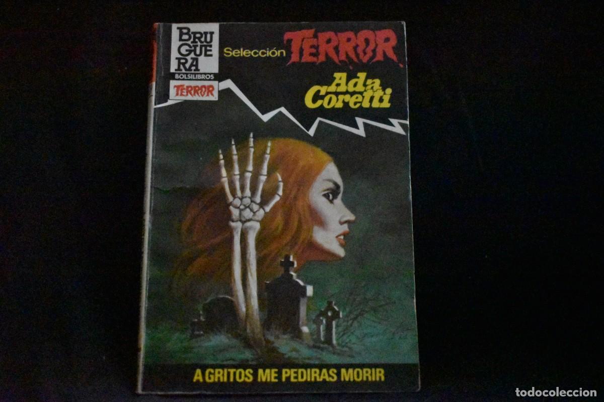 Libros de segunda mano: SELECCI&Oacute;N TERROR N&ordm; 527. A GRITOS ME PEDIRAS MORIR. ADA CORETTI. BOLSILIBROS BRUGUERA