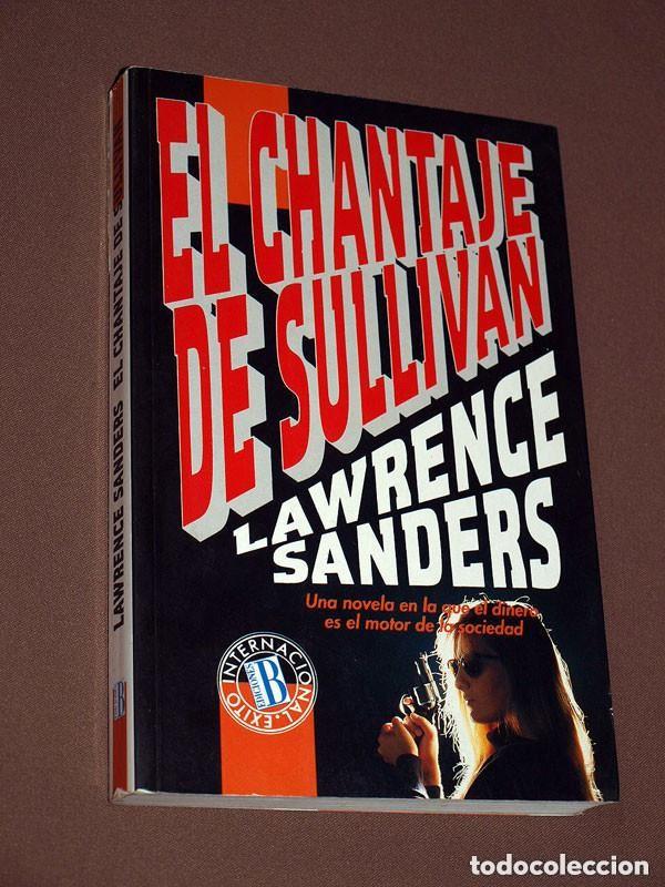 Libros de segunda mano: EL CHANTAJE DE SULLIVAN. Lawrence SANDERS. ADOLFO MART&Iacute;N. EDICIONES B. 1991. TIMADORES +++