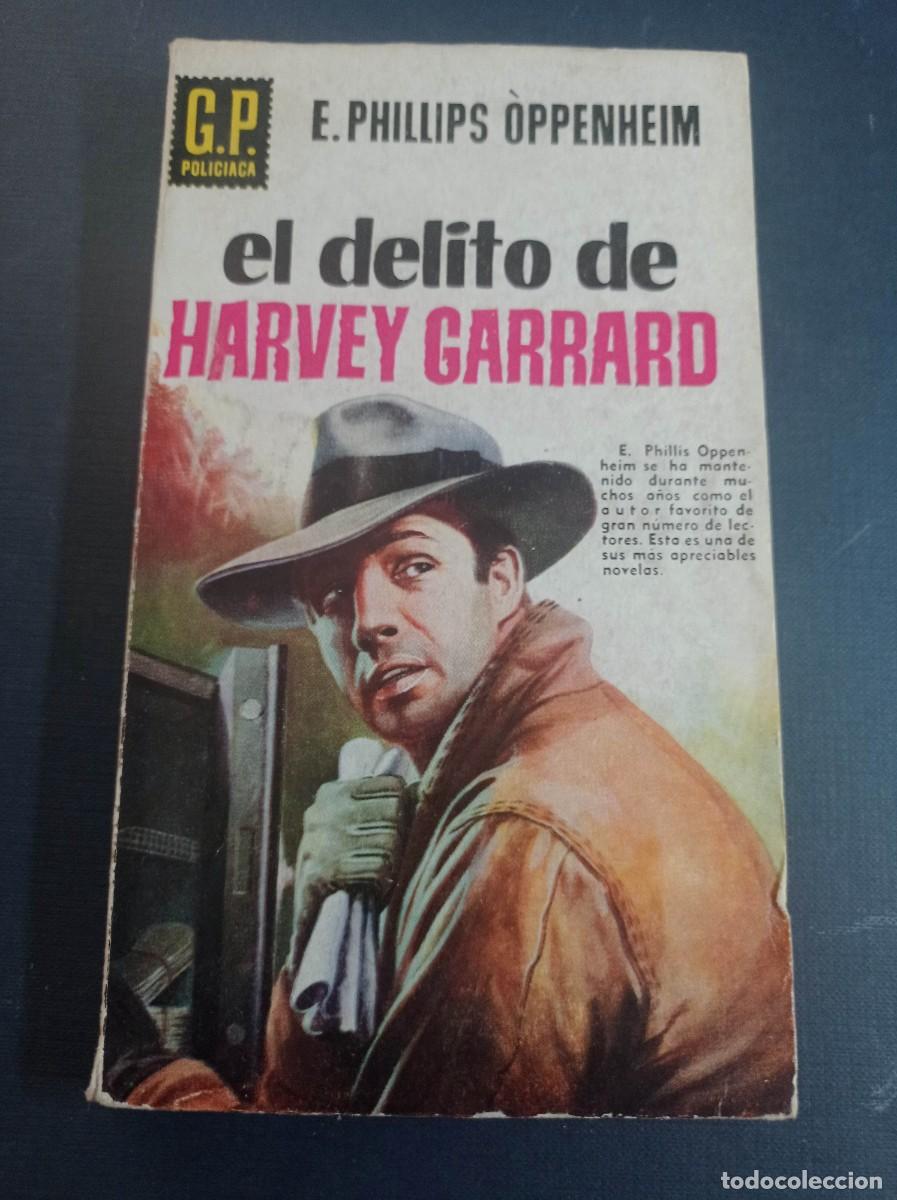 Libros de segunda mano: EL DELITO DE HARVEY GARRARD. E. PHILLIS OPPENHEIM. G.P. POLICIACA N&ordm; 29. EDICIONES G. P. 1958 +++