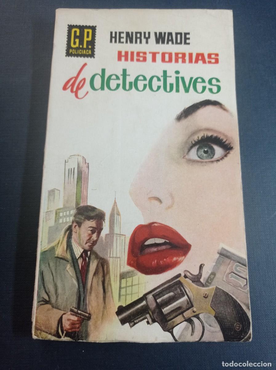 Libros de segunda mano: HISTORIAS DE DETECTIVES. HENRY WADE. BOSCH BARRETT. G.P. POLICIACA N&ordm; 136. EDICIONES G. P. 1960 +++